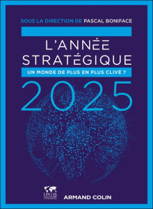 L'année stratégique 2025 : Un monde de plus en plus clivé ? - Boniface Pascal