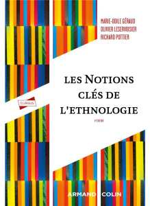 Les notions clés de l'ethnologie. Analyses et textes, 4e édition - Géraud Marie-Odile ; Leservoisier Olivier ; Pottie