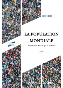 La population mondiale. Répartition, dynamique et mobilité - 5e édition - David Olivier