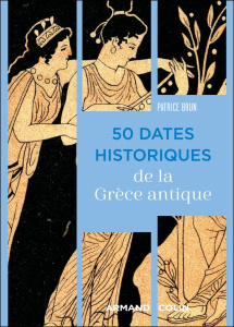 50 dates historiques de la Grèce antique - Brun Patrice