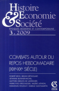 Histoire Economie & Société N° 3, Septembre 2009 : Combats autour du repos hebdomadaire (XIXe-XXe si - Beck Robert ; Brejon de Lavergnée Matthieu