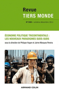 Revue Tiers Monde N° 208, Octobre-décembre 2011 : Economie politique tricontinentale : les nouveaux - Hugon Philippe ; Marques Pereira Jaime