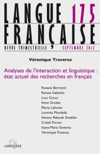Langue française N° 175, septembre 2012 : Analyses de l'interaction et linguistique : état actuel de - Traverso Véronique