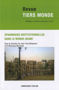 Revue Tiers Monde N° 212, Octobre-Décembre 2012 : Dynamiques institutionnelles dans le monde arabe - Moisseron Jean-Yves ; Mouhoud El Mouhoub