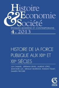 Histoire Economie & Société N° 4, Décembre 2013 : Histoire de la force publique aux XIXe et XXe sièc - Luc Jean-Noël ; Lopez Laurent