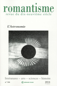 Romantisme N° 166, 4e trimestre 2014 : L'astronomie - Guignard Laurence ; Venayre Sylvain
