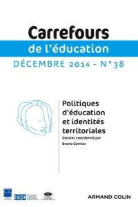 Carrefours de l'éducation N° 38, décembre 2014 : Politiques d'éducation et identités territoriales - Garnier Bruno