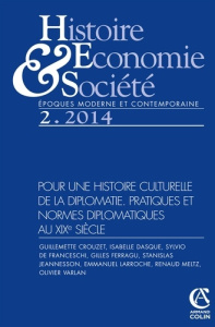 Histoire Economie & Société N° 2, Juin 2014 : Pour une histoire culturelle de la diplomatie. Pratiqu - Jouven Nathalie