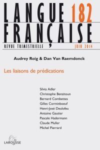 Langue française N° 182, Juin 2014 : Les liaisons de prédications - Roig Audrey ; Van Raemdonck Dan