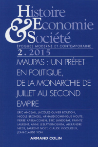 Histoire Economie & Société N° 2, Juin 2015 : Maupas : un préfet en politique, de la Monarchie de Ju - Boudon Jacques-Olivier ; Anceau Eric ; Landgraf Er