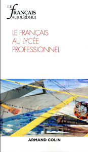 Le français aujourd'hui N° 199, décembre 2017 : Le français au lycée professionnel - Avezard-Roger Cécile ; Gourdet Patrice