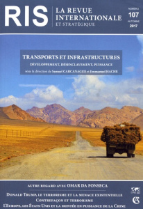 La revue internationale et stratégique N° 107, automne 2017 : Transports et infrastructures : dévelo - Carcanague Samuel ; Hache Emmanuel