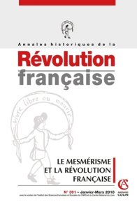 Annales historiques de la Révolution française N° 391, janvier-mars 2018 : Le mesmérisme et la Révol - Lignereux Aurélien