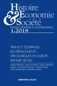 Histoire, Economie & Société N° 1/2018 : Trains et équipages. Les déplacements diplomatiques en Euro - COLLECTIF