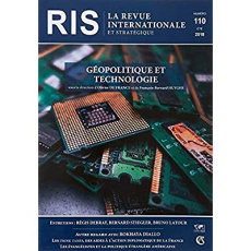 La revue internationale et stratégique N° 110, été 2018 : Géopolitique et technologie - France Olivier de ; Huyghe François-Bernard