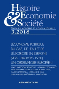 Histoire, Economie & Société N° 3, septembre 2018 : L'économie politique du gaz, de l'eau et de l'él - COLLECTIF