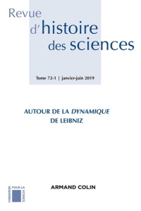 Revue d'histoire des sciences N° 1/2019 : Autour de la Dynamique de Leibniz - COLLECTIF