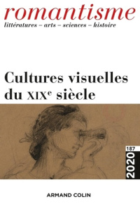 Romantisme N° 187/2020 : Cultures visuelles du XIXe siècle - COLLECTIF