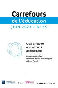 Carrefours de l'éducation N° 55, juin 2023 : Crise sanitaire et continuité pédagogique - Le Mentec Mickaël ; Mougenot Lucie ; Poucet Bruno