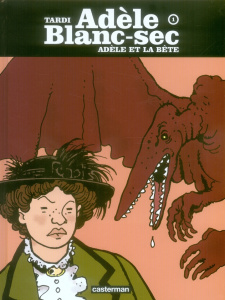 Adèle Blanc-Sec Tome 1 : Adèle et la bête - Tardi Jacques