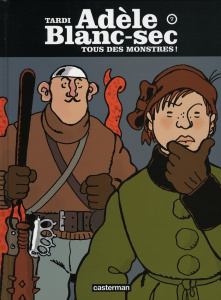 Adèle Blanc-Sec Tome 7 : Tous des monstres ! - Tardi Jacques