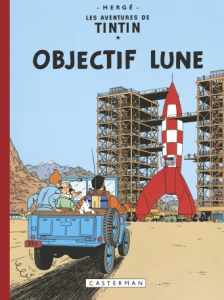 Les Aventures de Tintin : Objectif Lune. Edition fac-similé en couleurs - HERGE