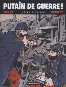 Putain de guerre ! Tome 1 : 1914-1915-1916 - Tardi Jacques ; Verney Jean-Pierre