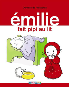 Emilie Tome 6 : Emilie fait pipi au lit - Pressensé Domitille de