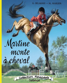 Martine monte à cheval - Delahaye Gilbert ; Marlier Marcel