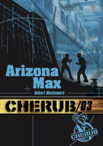 Cherub Tome 3 : Arizona Max - Muchamore Robert ; Pinchot Ann