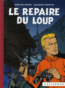 Lefranc Tome 4 : Le repaire du loup - De Moor Bob - Martin Jacques