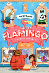 Hôtel Flamingo Tome 1 : Tout beau, tout neuf ! - Milway Alex ; Marchand Alice