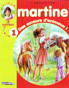 Martine Tome 1 : Des amours d'animaux ! 5 Histoires - Delahaye Gilbert ; Marlier Marcel