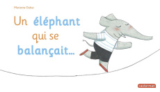 Un éléphant qui se balançait ... - Dubuc Marianne