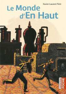 Le Monde d'en haut - Petit Xavier-Laurent ; Truong Marcelino