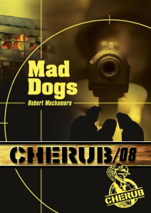 Cherub Tome 8 : Mad dogs - Muchamore Robert ; Pinchot Antoine
