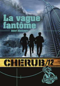 Cherub Tome 12 : La vague fantôme - Muchamore Robert ; Pinchot Antoine