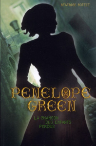 Pénélope Green Tome 1 : La chanson des enfants perdus - Bottet Béatrice