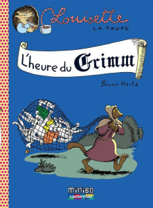 Louisette la taupe Tome 8 : L'heure du Grimm - Heitz Bruno