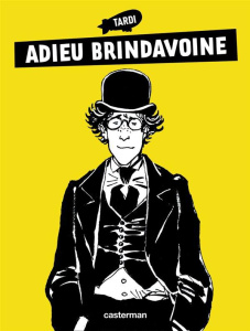 Adieu Brindavoine - TARDI