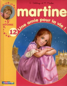 Martine Tome 12 : Une amie pour la vie - Delahaye Gilbert ; Marlier Marcel