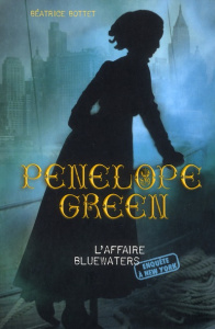 Pénélope Green Tome 2 : L'affaire Bluewaters - Bottet Béatrice