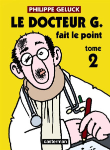 Docteur G Tome 2 : Docteur G fait le point - Geluck Philippe