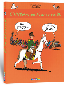 L'histoire de France en BD Tome 3 : De 1789 à nos jours ! - Joly Dominique ; Heitz Bruno