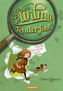 Wilma Tenderfoot Tome 1 : L'énigme des coeurs gelés - Kennedy Emma ; Daniellot Corinne