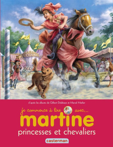 Je commence à lire avec Martine Tome 24 : Princesses et chevaliers - Marlier Jean-Louis ; Delahaye Gilbert ; Marlier Ma