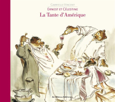 Ernest et Célestine : La Tante d'Amérique - Vincent Gabrielle