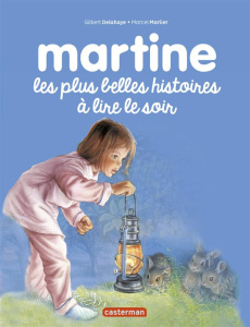 Martine. Les plus belles histoires à lire le soir - Delahaye Gilbert ; Marlier Marcel ; Marlier Jean-L