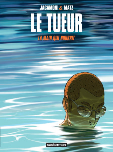 Le Tueur Tome 12 : La main qui nourrit - Jacamon Luc