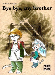 Bye bye, my brother - Yanagawa Yoshihiro ; Nishino Kayo ; Kimbergt Sébas